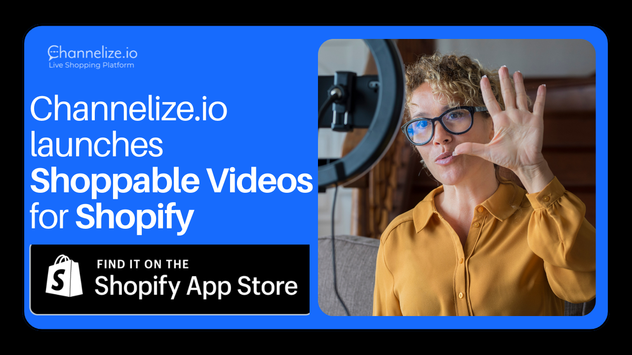 Channelize.io launches Shoppable Videos for Shopify
