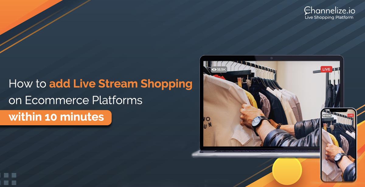 How to add Live Stream Shopping on Ecommerce Platforms within 10 Minutes