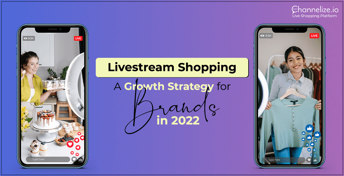 Livestream Shopping Platform: A Growth Strategy for Brands in 2022