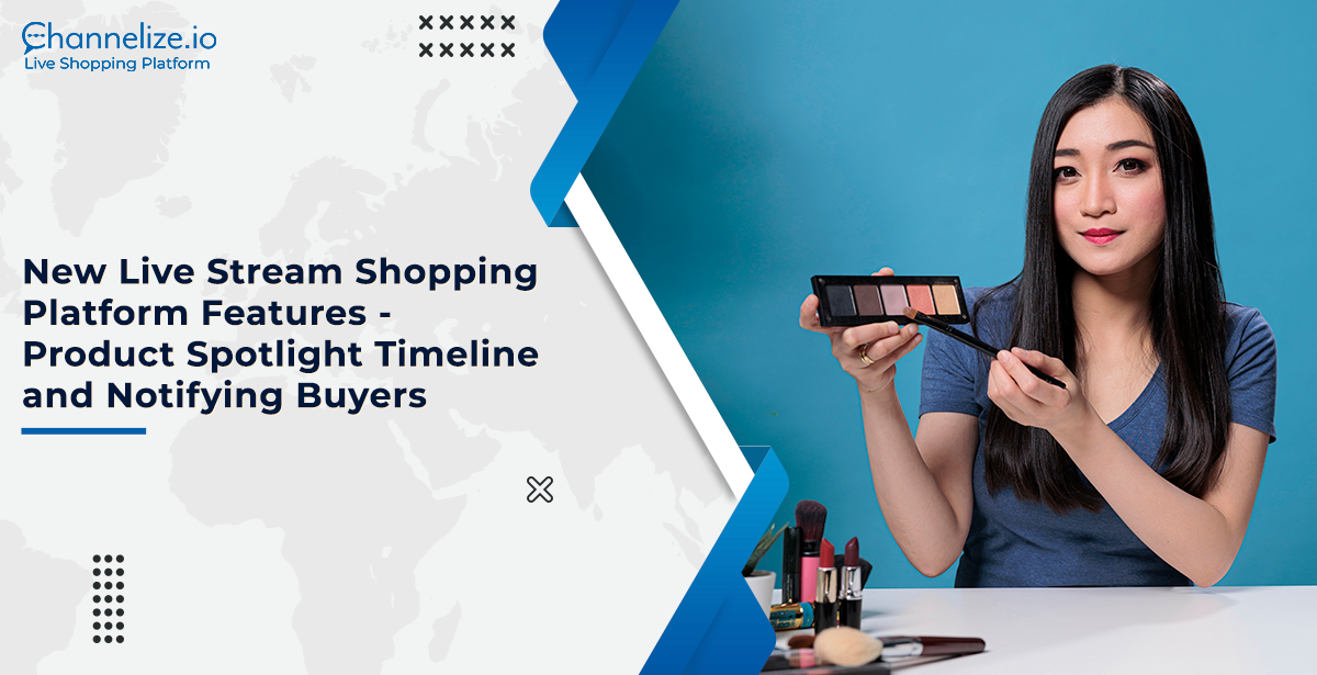 New Live Stream Shopping Platform Features - Product Spotlight Timeline and Notifying Buyers