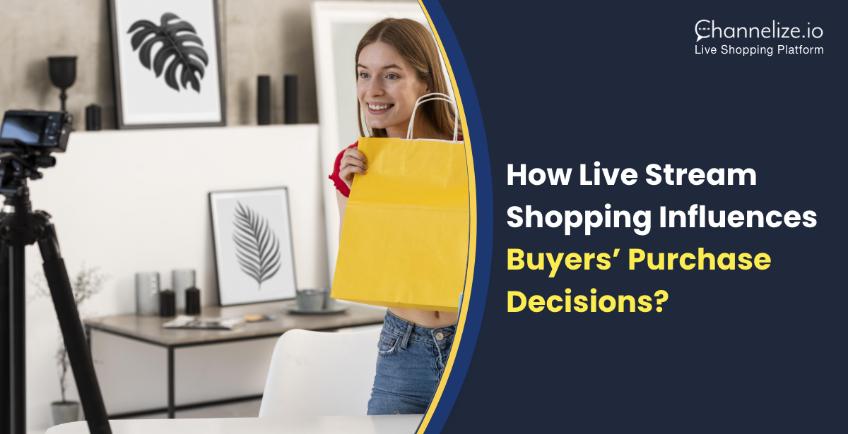 How Live Stream Shopping Influences Buyers’ Purchase Decisions