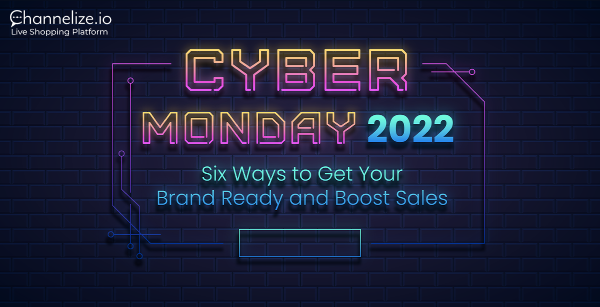 Cyber Monday 2022: Six ways to get your Brand Ready and Boost Sales