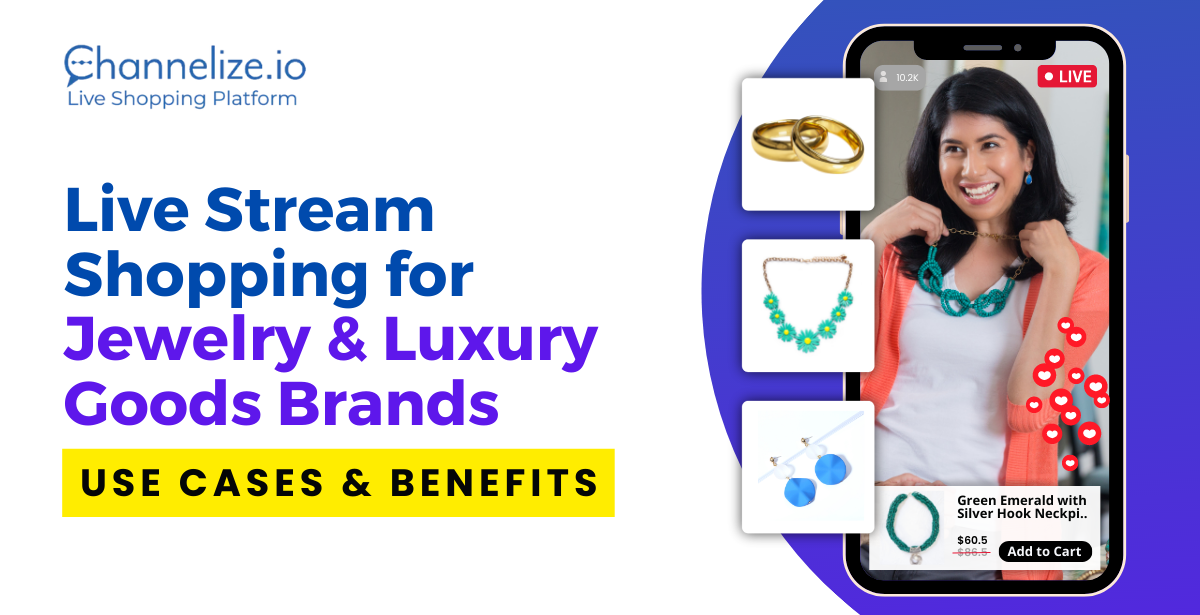 Live Stream Shopping for Jewelry and Luxury Goods Brands - Use Cases & Benefits