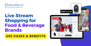 Livestream Shopping for Food & Beverage Brands – Use Cases & Benefits