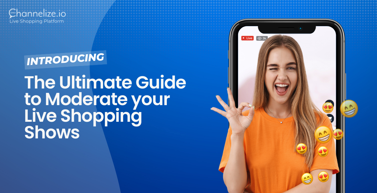 The Ultimate Guide to Moderate your Live Shopping Shows