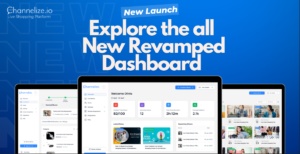 Channelize.io launches New Revamped Dashboard for Live Shopping
