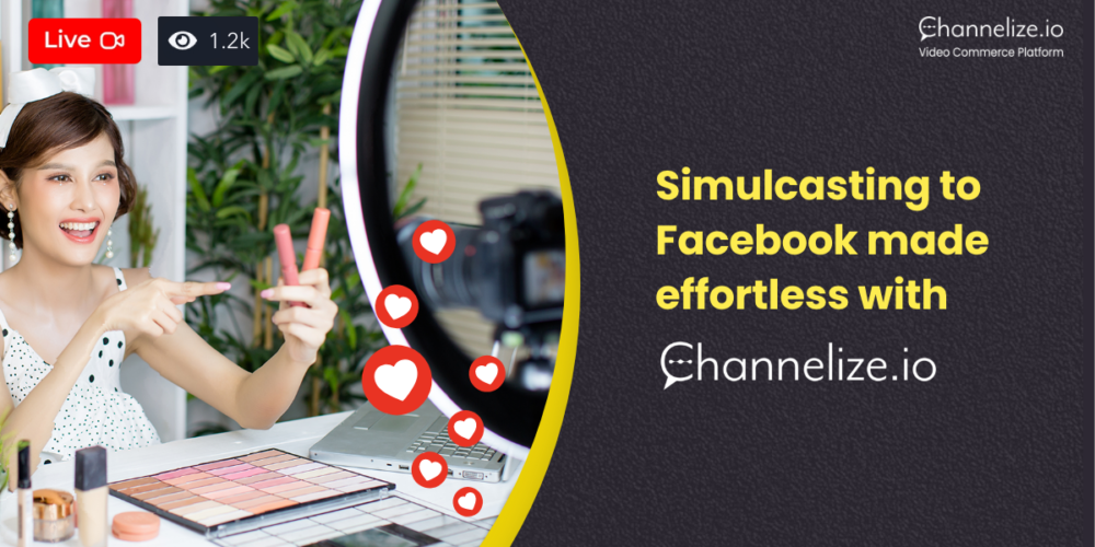 Simulcasting to Facebook made effortless with Channelize.io