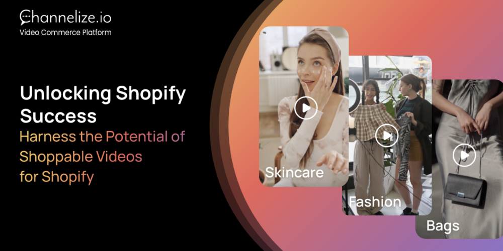Unlocking Shopify Success: Harness the Potential of Shoppable Videos for Shopify